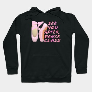 Ballerina Pointe Shoes. See You After Dance Class. (Black Background) Hoodie